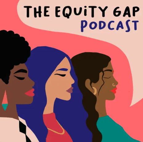 Illustration of three women with words "The Equity Gap Podcast"